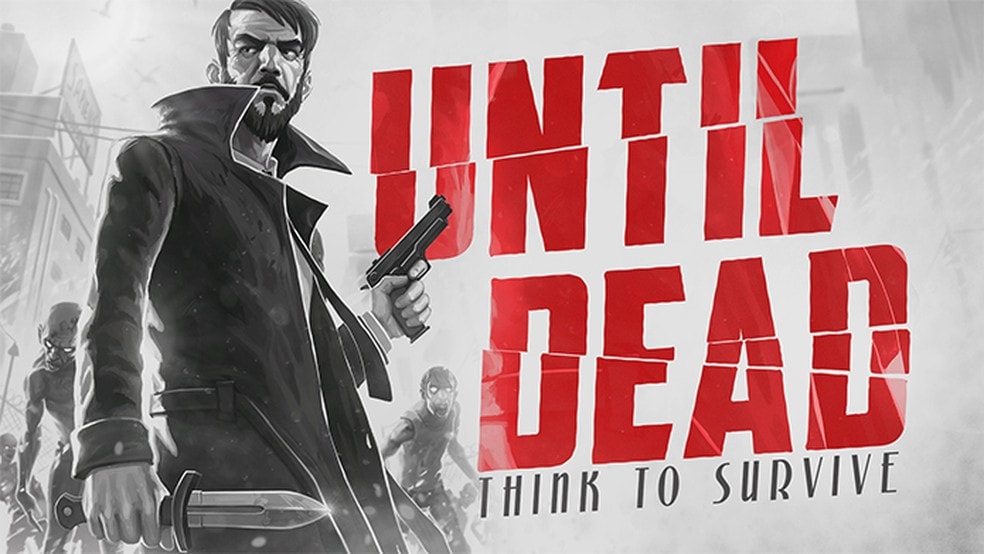 Until Dead: Think to Survive, o apocalipse zumbi no estilo noir